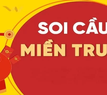 Cách soi cầu miền Trung giúp anh em thắng lớn mỗi ngày